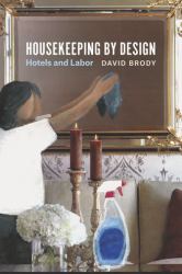 Housekeeping by Design : Hotels and Labor