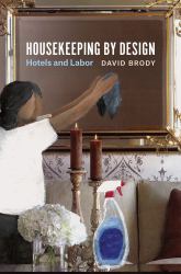 Housekeeping by Design : Hotels and Labor