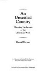 An Unsettled Country : Changing Landscapes of the American West