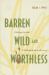 Barren Wild and Worthless : Living in the Chihuahuan Desert