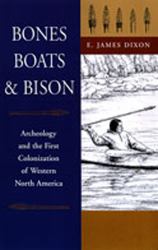 Bones, Boats & Bison : Archaeology and the First Colonization of North America