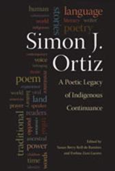 Simon J. Ortiz : A Poetic Legacy of Indigenous Continuance