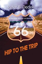 Hip to the Trip : A Cultural History of Route 66