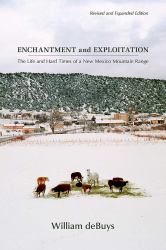 Enchantment and Exploitation : The Life and Hard Times of a New Mexico Mountain Range, Revised and Expanded Edition