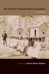The Women's National Indian Association : A History