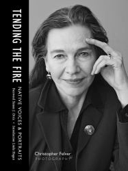 Tending the Fire : Native Voices & Portraits