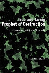 True and Living Prophet of Destruction : Cormac McCarthy and Modernity