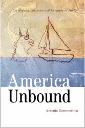 America Unbound : Encyclopedic Literature and Hemispheric Studies