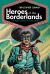 Heroes of the Borderlands : The Western in Mexican Film, Comics, and Music