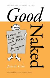 Good Naked : How to Write More, Write Better, and Be Happier