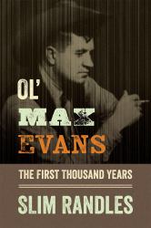 Ol' Max Evans : The First Thousand Years