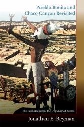 Pueblo Bonito and Chaco Canyon Revisited : The Published Versus the Unpublished Record