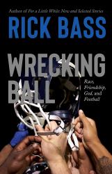 Wrecking Ball : Race, Friendship, God, and Football