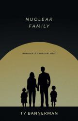 Nuclear Family : A Memoir of the Atomic West