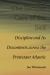 The Secular Care of the Self : Discipline and Its Discontents Across the Protestant Atlantic The Secular Care of the Self : Discipline and Its Discontents Across the Protestant Atlantic