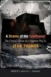 A Drama of the Southwest : The Critical Edition of a Rediscovered Play