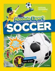 Absolute Expert: Soccer : All the Latest Facts from the Field