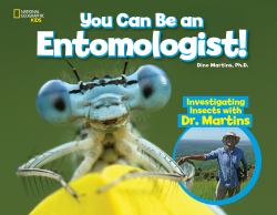 You Can Be an Entomologist : Investigating Insects with Dr. Martins