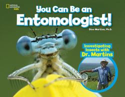 You Can Be an Entomologist : Investigating Insects with Dr. Martins