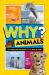 National Geographic Kids Why? Animals : 99+ Awesome Answers for Curious Kids
