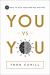 You vs You : 12 Ways to Kick Your Own Ass and Win