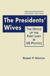 The Presidents' Wives : The Office of the First Lady in US Politics