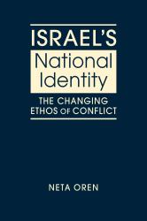 Israel's National Identity : The Changing Ethos of Conflict
