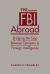 The FBI Abroad : Bridging the Gap Between Domestic and Foreign Intelligence