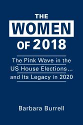 The Women Of 2018 : The Pink Wave in the US House Elections ... and Its Legacy In 2020