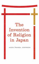 The Invention of Religion in Japan
