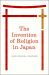 The Invention of Religion in Japan The Invention of Religion in Japan