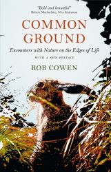 Common Ground : Encounters with Nature at the Edges of Life