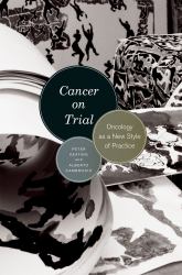 Cancer on Trial : Oncology As a New Style of Practice