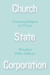 Church State Corporation : Construing Religion in US Law