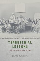 Terrestrial Lessons : The Conquest of the World As Globe