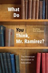 What Do You Think, Mr. Ramirez? : The American Revolution in Education