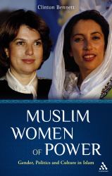 Muslim Women of Power : Gender, Politics and Culture in Islam