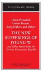 The New Sufferings of Young W. : And Other Stories from the German Democratic Republic