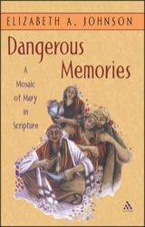 Dangerous Memories : A Mosaic of Mary in Scripture