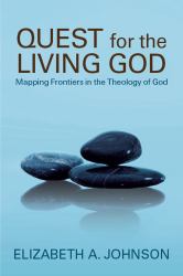 Quest for the Living God : Mapping Frontiers in the Theology of God