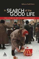 In Search of the Good Life : The Ethics of Globalization