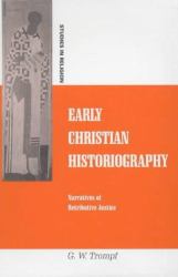 Early Christian Historiography : Narratives of Retributive Justice