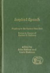 Inspired Speech : Prophecy in the Ancient near East Essays in Honor of Herbert B. Huffmon