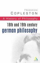 History of Philosophy Volume 7 : 18th and 19th Century German Philosophy