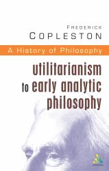 History of Philosophy Volume 8 : Utilitarianism to Early Analytic Philosophy