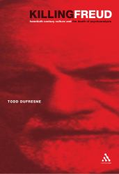 Killing Freud : 20th Century Culture and the Death of Psychoanalysis