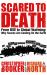 Scared to Death : From BSE to Global Warming - Why Scares Are Costing Us the Earth