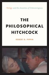 The Philosophical Hitchcock : Vertigo and the Anxieties of Unknowingness