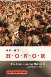 On My Honor : Boy Scouts and the Making of American Youth