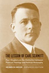 The Lesson of Carl Schmitt : Four Chapters on the Distinction Between Political Theology and Political Philosophy, Expanded Edition